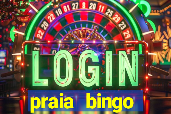 praia bingo dinheiro infinito 2022